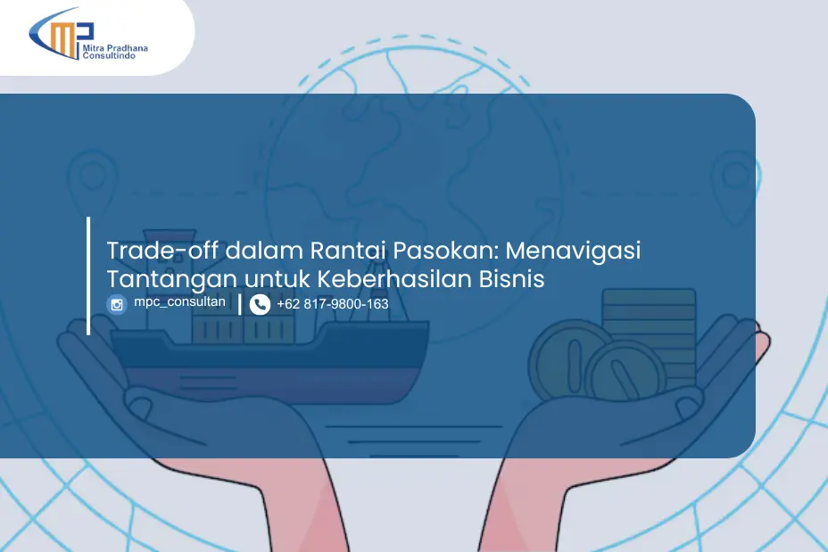 Trade-off dalam Rantai Pasokan: Menavigasi Tantangan untuk Keberhasilan Bisnis