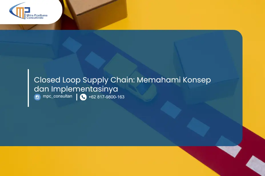 Closed Loop Supply Chain: Memahami Konsep dan Implementasinya