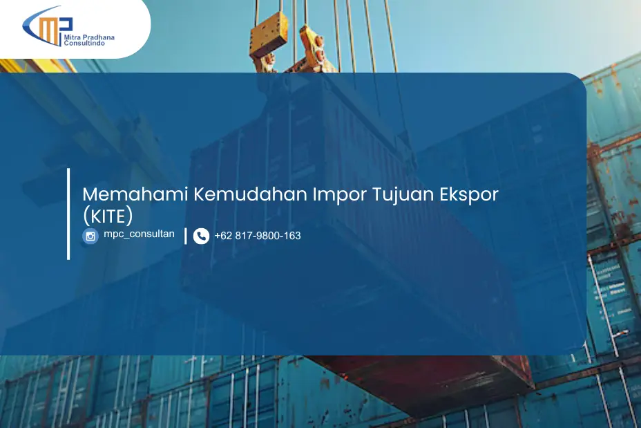 Memahami Kemudahan Impor Tujuan Ekspor (KITE)