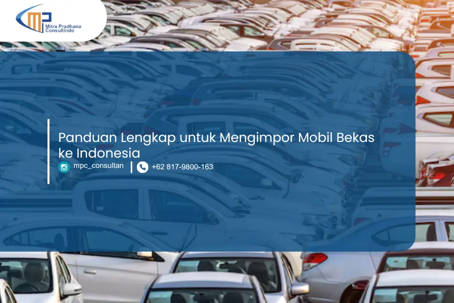 Panduan Lengkap Untuk Mengimpor Mobil Bekas Ke Indonesia