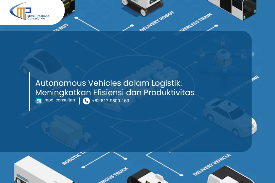 Autonomous Vehicles Dalam Logistik: Meningkatkan Efisiensi Dan Produktivitas