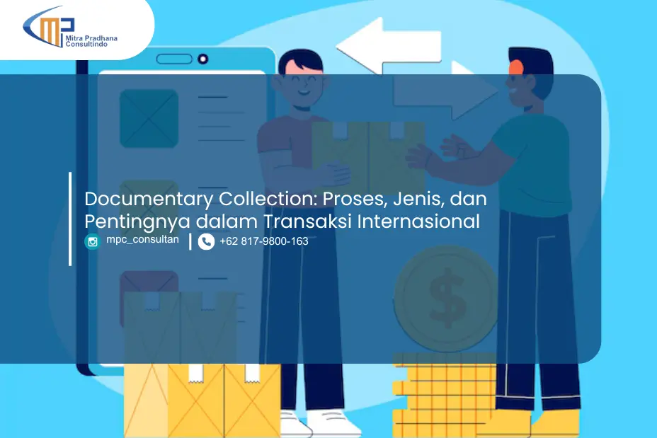 Documentary Collection: Proses, Jenis, Dan Pentingnya Dalam Transaksi Internasional