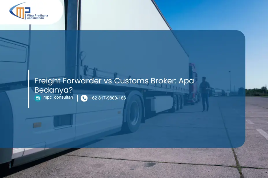 Freight Forwarder Vs Customs Broker: Apa Bedanya?