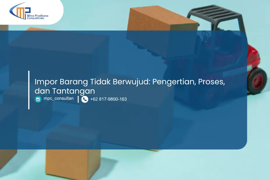 Impor Barang Tidak Berwujud: Pengertian, Proses, Dan Tantangan