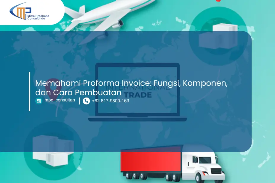 Memahami Proforma Invoice: Fungsi, Komponen, dan Cara Pembuatan