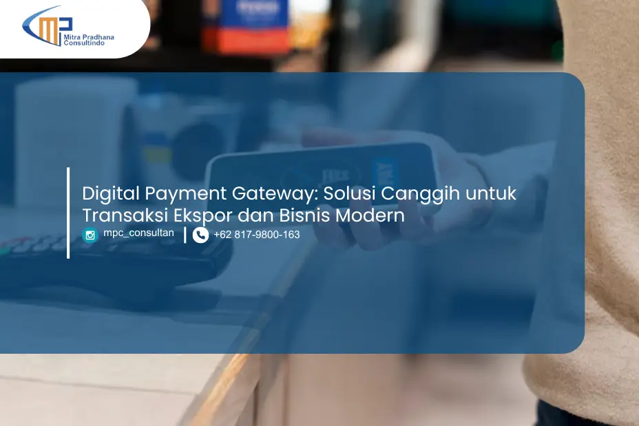 Digital payment gateway mendukung transaksi ekspor yang aman, cepat, dan efisien dengan teknologi canggih dan fleksibilitas pembayaran global